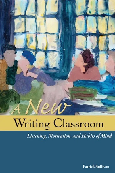 A New Writing Classroom- Listening, Motivation, and Habits of Mind
