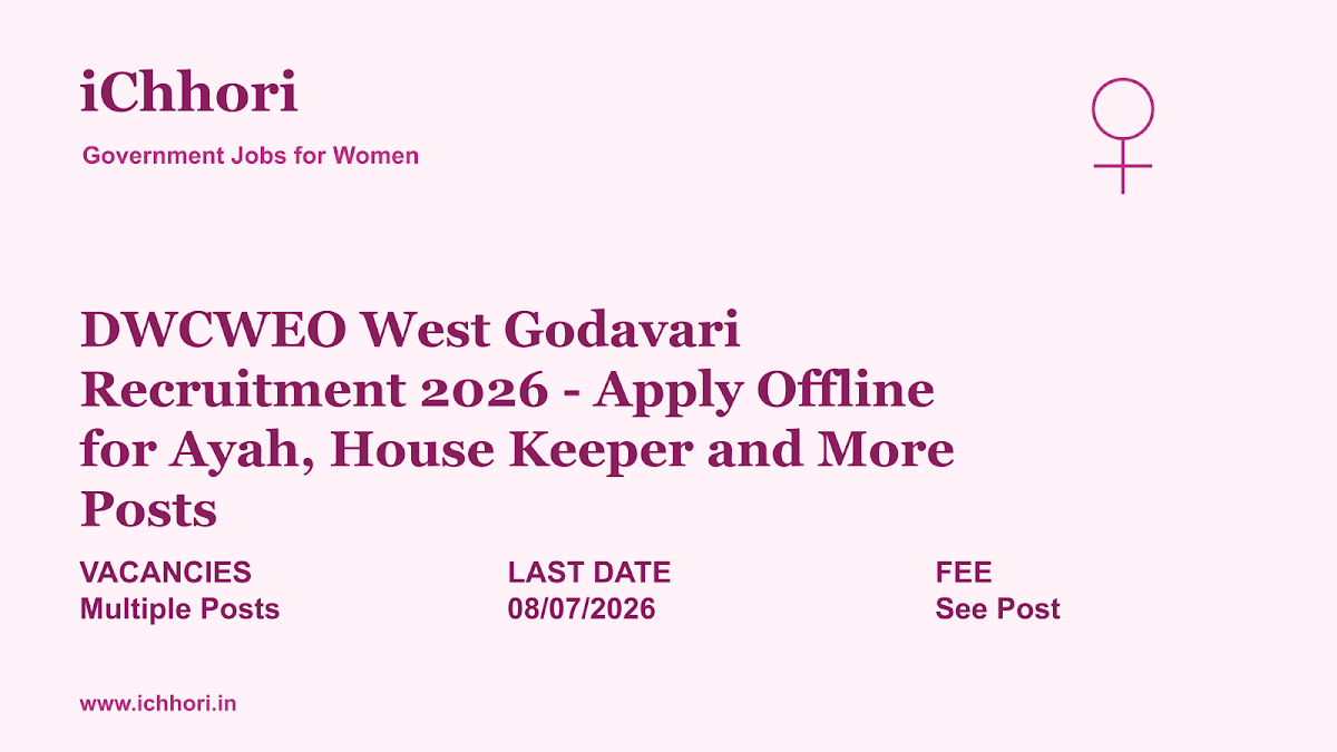 DWCWEO West Godavari Recruitment 2026 - Apply Offline for Ayah, House Keeper and More Posts - iChhori