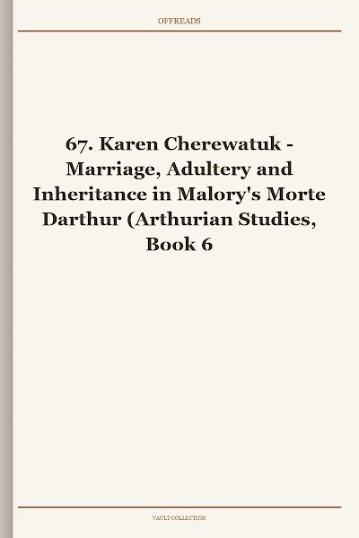 Marriage, Adultery and Inheritance in Malory's Morte Darthur (Arthurian Studies, Book 67)