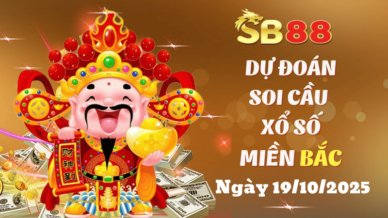 Dự đoán soi cầu xổ số miền Bắc ngày 19/10/2025