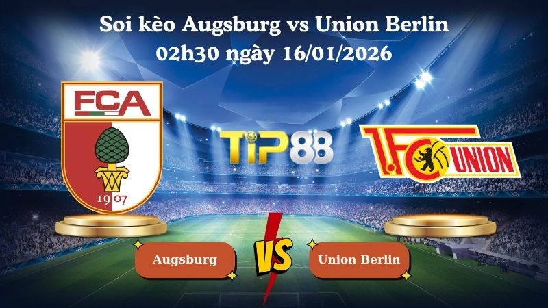 soi kèo Augsburg vs Union Berlin 02h30 ngày 16/01/2026