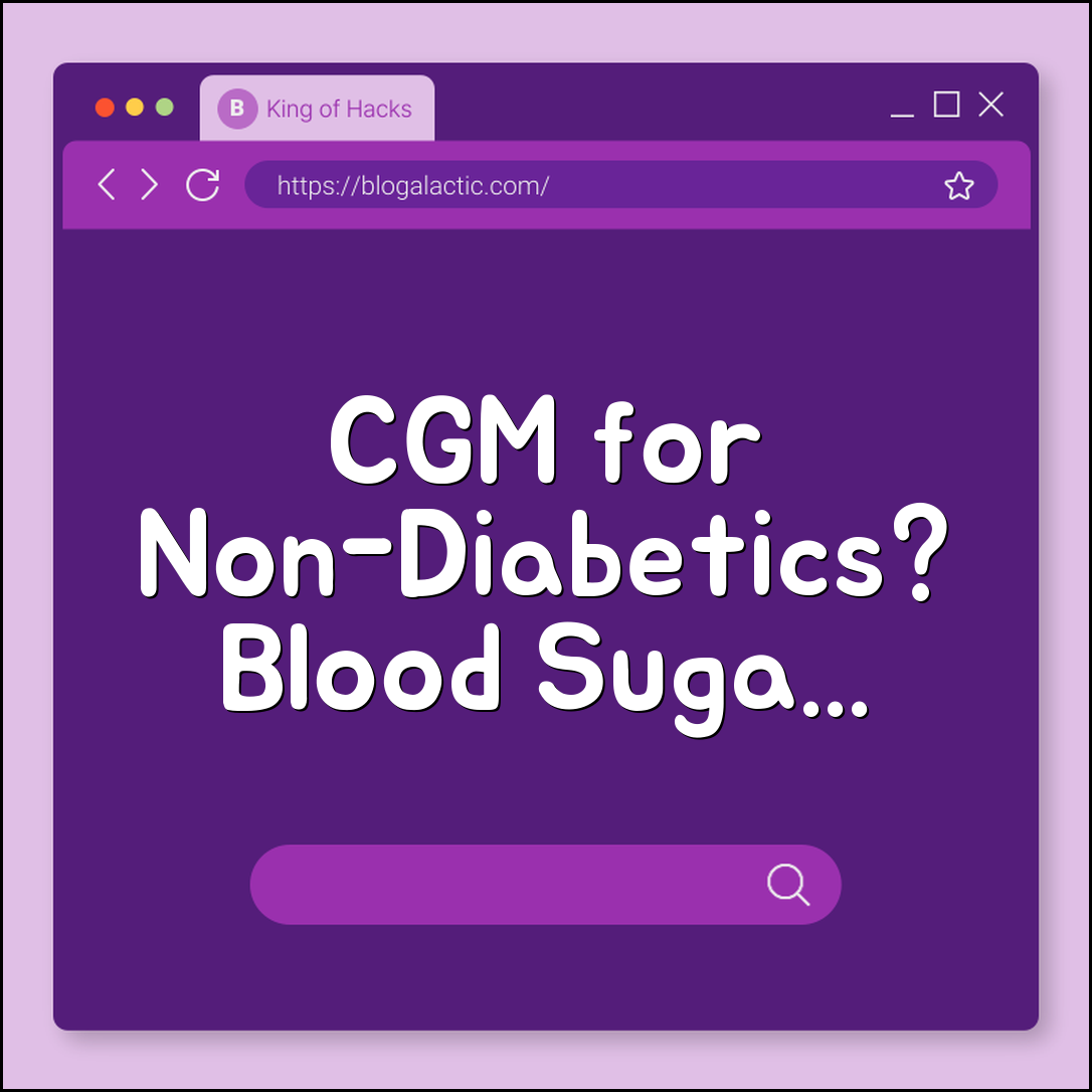 Continuous Glucose Monitors (CGM) for Non-Diabetics: Is It Worth It? (Blood Sugar Spikes, Metabolic Health, Wearable Tech)