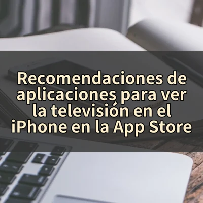 Recomendaciones de aplicaciones para ver la televisión en el iPhone en la App Store