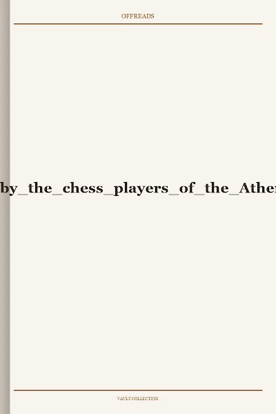 The games of the match at chess played by the chess players of the Athenaeum Philadelphia and the New-York chess club Internet Archive