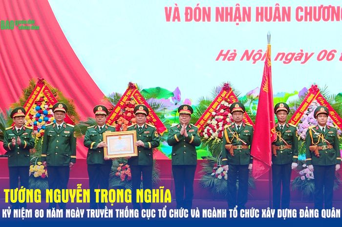 Đại tướng Nguyễn Trọng Nghĩa dự Lễ kỷ niệm 80 năm Ngày truyền thống Cục Tổ chức và Ngành Tổ chức xây dựng đảng Quân đội - Báo Quân Đội Nhân Dân