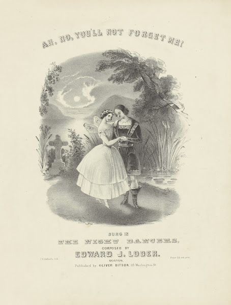 Ah no youll not forget me Sung in The night dancers composed by Edward J Loder 1