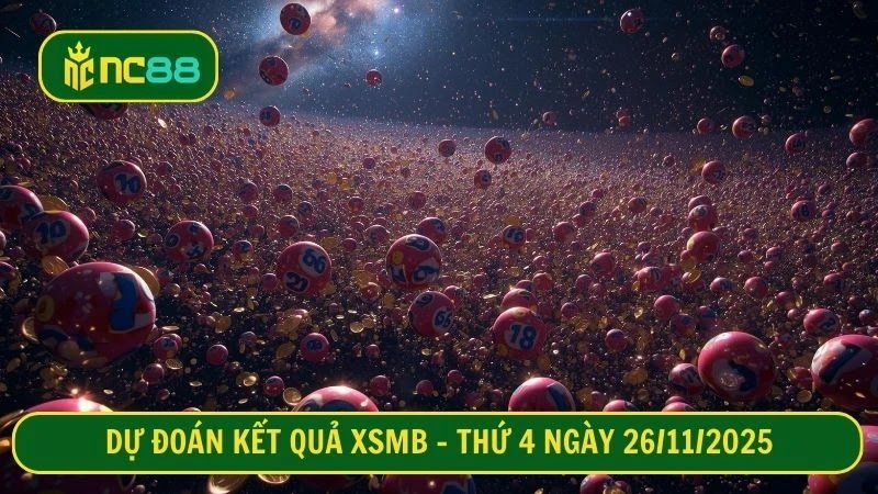 Dự đoán kết quả XSMB - Thứ 4 ngày 26/11/2025