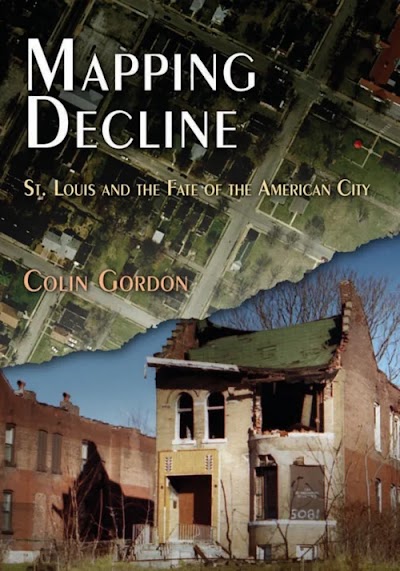 Mapping Decline- St. Louis and the Fate of the American City
