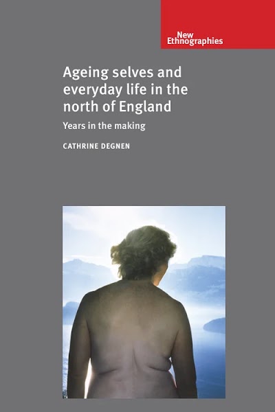 Ageing selves and everyday life in the north of England- Years in the making