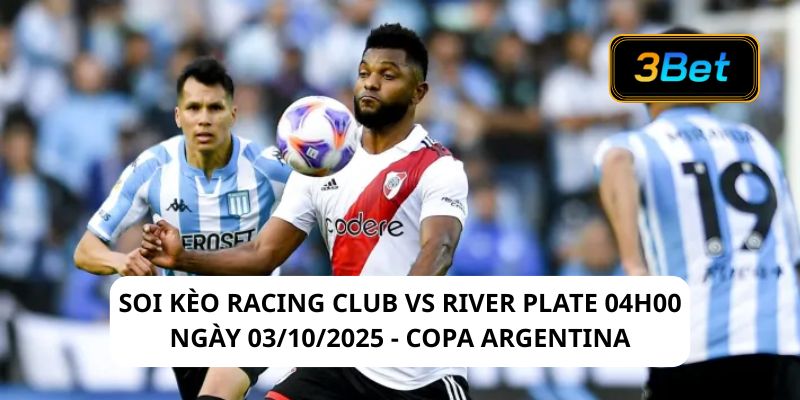 Soi kèo Racing Club vs River Plate 04h00 ngày 03/10/2025