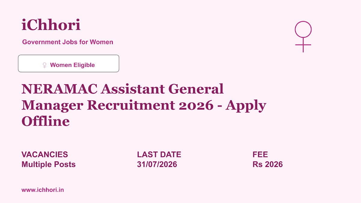 NERAMAC Assistant General Manager Recruitment 2026 - Apply Offline - iChhori