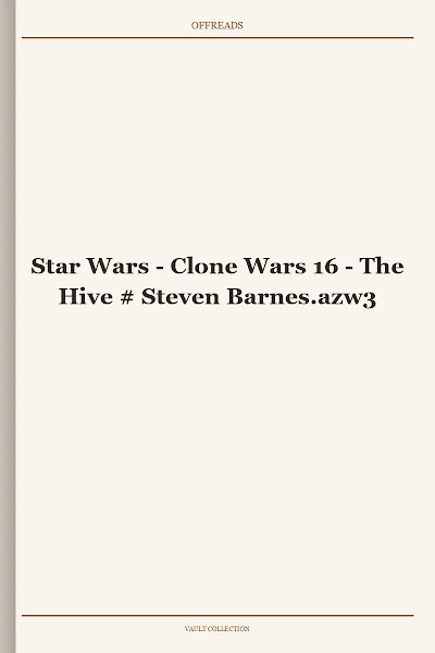 Star Wars - Clone Wars 16 - The Hive # Steven Barnes