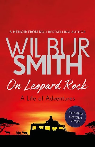 On Leopard Rock a Life of Adventure Wilbur Smith