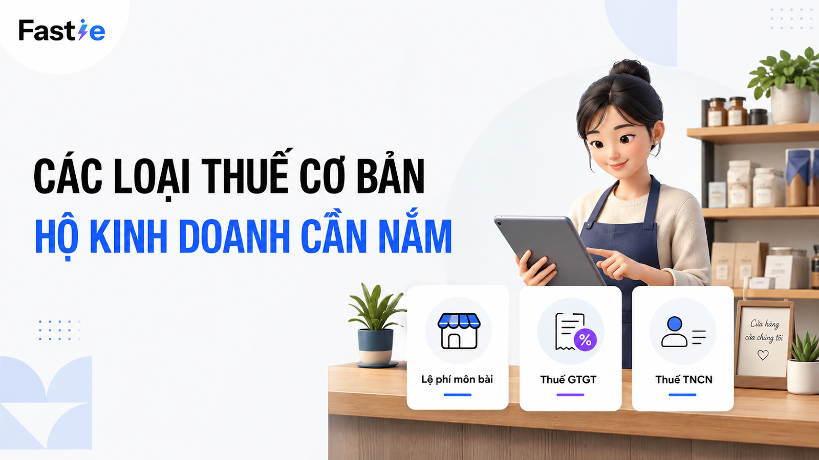 Các Loại Thuế Hộ Kinh Doanh Cần Nắm Vững Để Kê Khai Đúng Luật