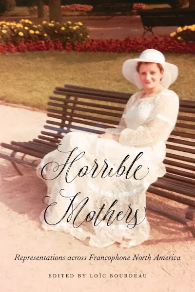 Horrible Mothers- Representations across Francophone North America