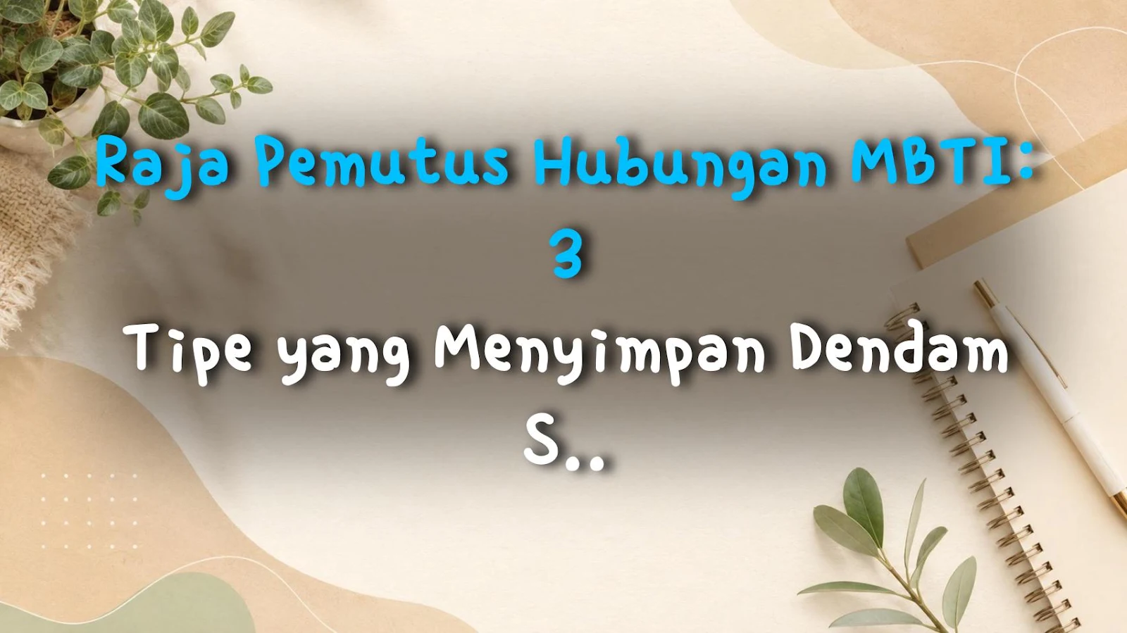 Raja Pemutus Hubungan MBTI: 3 Tipe yang Menyimpan Dendam Seumur Hidup