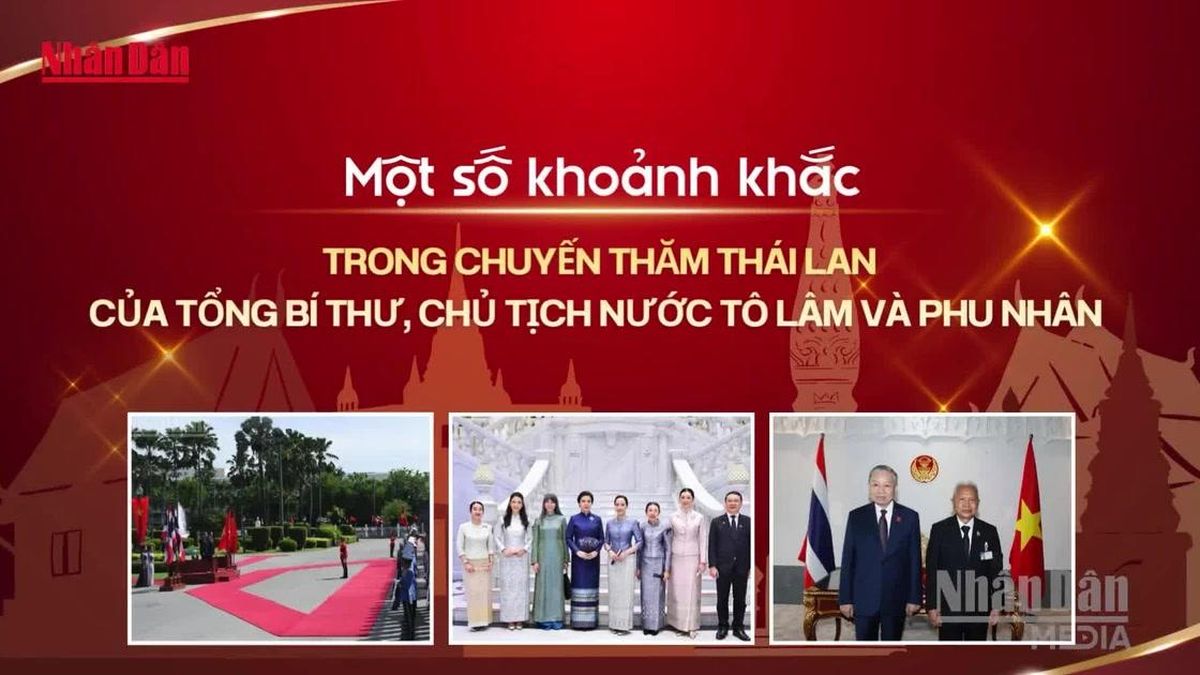 [Video] Một số khoảnh khắc trong chuyến thăm Thái lan của Tổng Bí thư, Chủ tịch nước Tô Lâm và Phu nhân - Báo Nhân Dân
