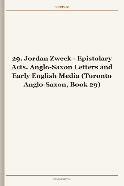 Epistolary Acts. Anglo-Saxon Letters and Early English Media (Toronto Anglo-Saxon, Book 29)