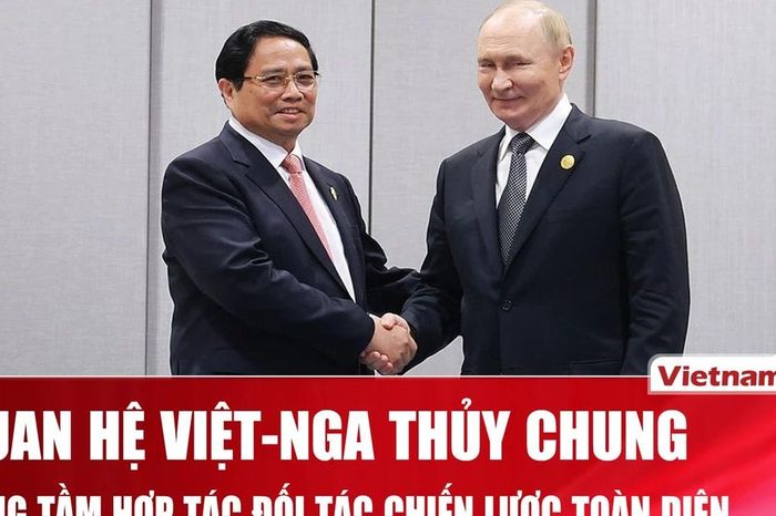 Định hướng lớn cho Đối tác chiến lược toàn diện Việt Nam-Nga, tầm nhìn chiến lược 100 năm - Báo VietnamPlus