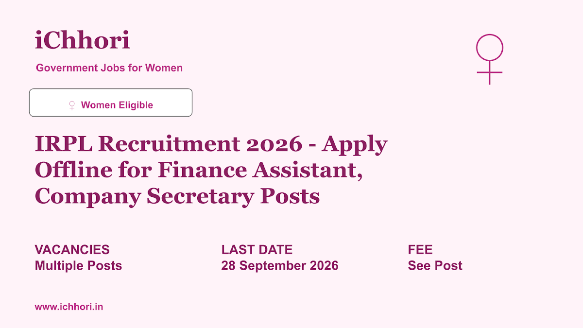 IRPL Recruitment 2026 - Apply Offline for Finance Assistant, Company Secretary Posts - iChhori