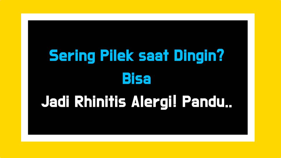 Sering Pilek saat Dingin? Bisa Jadi Rhinitis Alergi! Panduan Lengkap Gejala & Obatnya