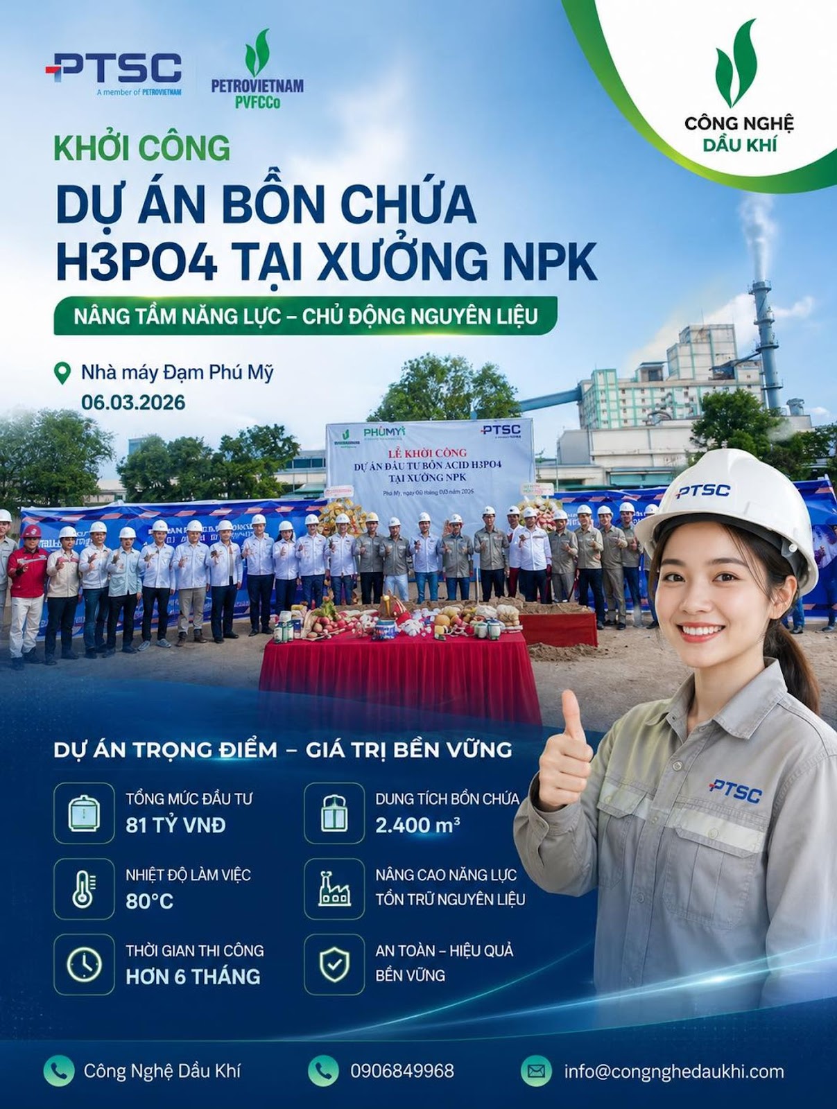 Có thể là hình ảnh về văn bản cho biết 'PTSC Anunoe: PETROVETIOAN PETROVIETNAM PVFCCO CÔNG NGHỆ DẦU KHÍ KHỞI CÔNG DỰ ÁN BỒN CHỨA H3PO4 TẠI XƯỞNG NPK NÂNG TẨM NĂNG LỰC CHỦ ĐỘNG NGUYÊN LIỆU Nhà máy Đạm Phú Mỹ 06.03.2026 PHUMYİ PTSC CÔNG H.SP04 TALXUONGNPK 時00品 PTSC DỰ ÁN TRỌNG ĐIỂM GIÁ TRỊ BỂN VỮNG TỐNG MỨC ĐẦU TƯ 81 31T VNĐ DUNG TÍCHBON BỐN CHỨA 2.400 m² ရွ NHIỆT NHIỆTĐÖLAMVIĘC 80°C PTSC 000 NẮNG CAON NANGLƯC NANGCAONĂNGLỰC ỰC TỔN TỔNTRÜNGUYÊNLIĘU TRỮ NGUYÊN IỆU THỜI GIAN THI CÔNG HƠN 6 THÁNG AN TOÀN HIỆUQUA HIÊU BẾN BÉNVỮNG Công Nghệ Dấu Khí 0906849968 info@congnghedaukhi.com info@congnghe'