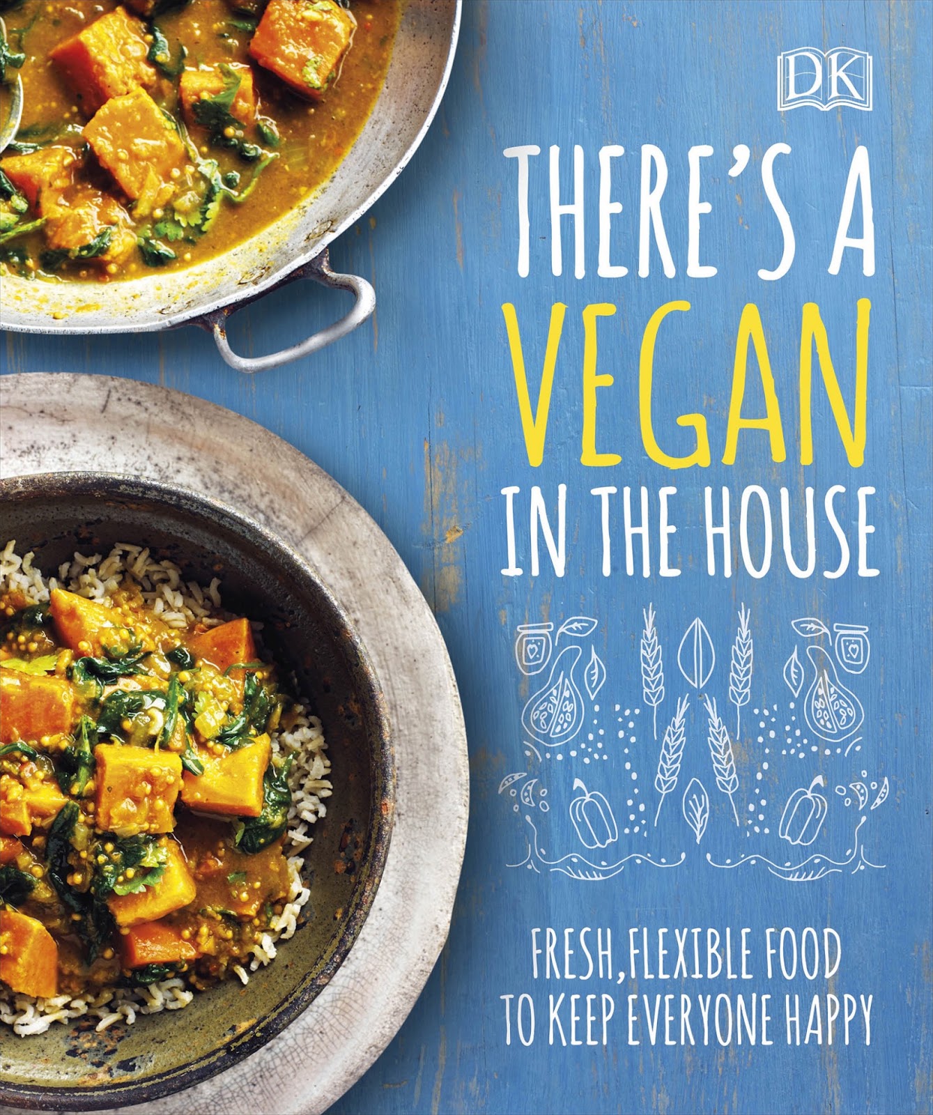 DK – There’s a Vegan in the House: Fresh, Flexible Food to Keep Everyone Happy *