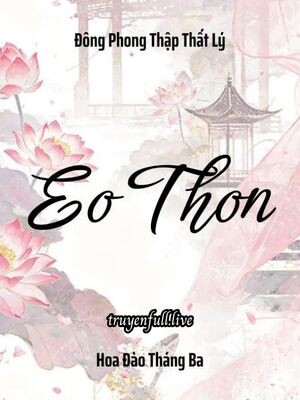 Eo Thon – Đông Phong Thập Thất Lý