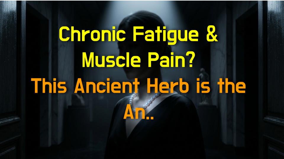 Chronic Fatigue & Muscle Pain? This Ancient Herb is the Answer!