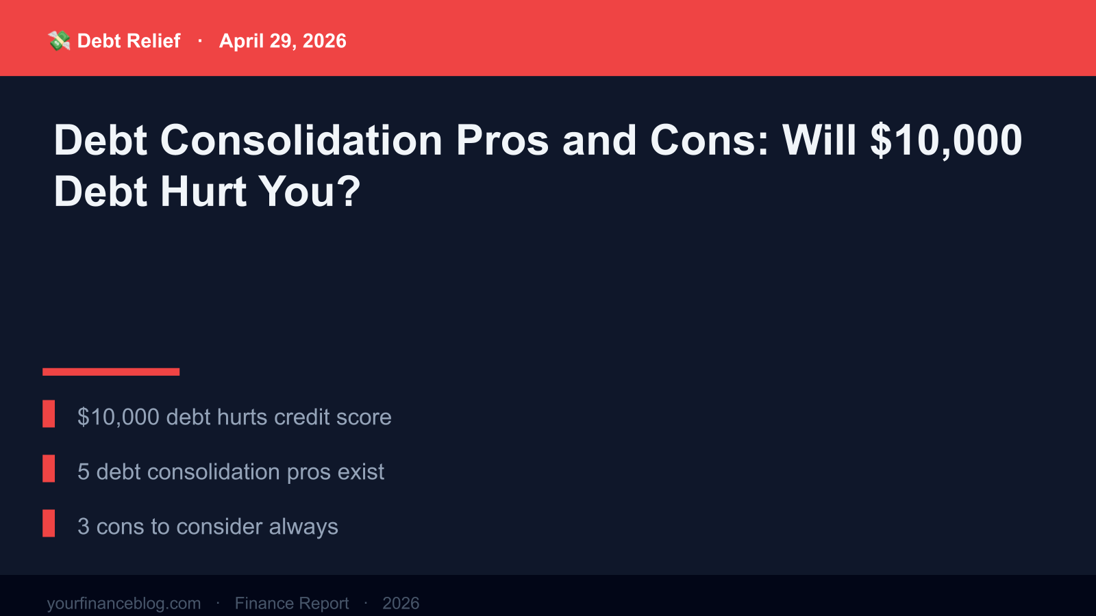 Debt Consolidation Pros and Cons: Will $10,000 Debt Hurt You? (Real Numbers) Key Summary