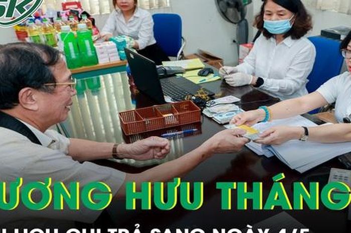 Lương hưu, trợ cấp tháng 5 trả chậm do nghỉ lễ, nhận tiền từ sau ngày 4/5 - Báo Sức Khỏe &amp; Đời Sống