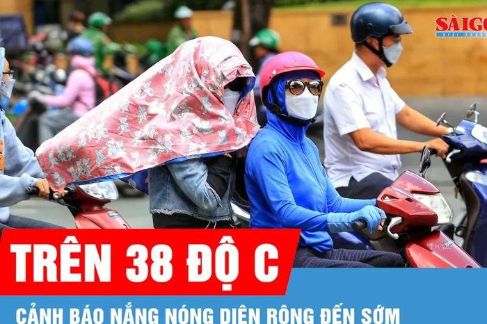 Chuyên gia khí tượng nhận định về đợt nắng nóng diện rộng sắp tới - Báo Sài Gòn Giải Phóng
