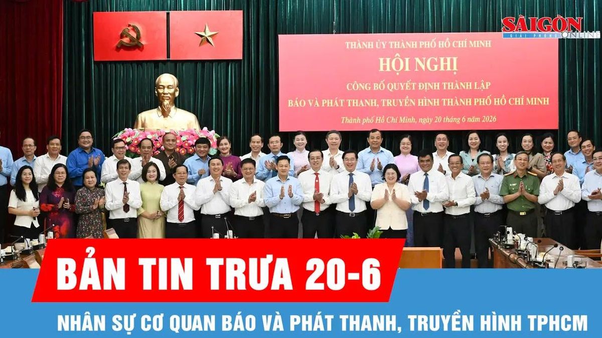Bản tin trưa 20-6: Nhân sự Cơ quan Báo và Phát thanh, Truyền hình TPHCM - Báo Sài Gòn Giải Phóng
