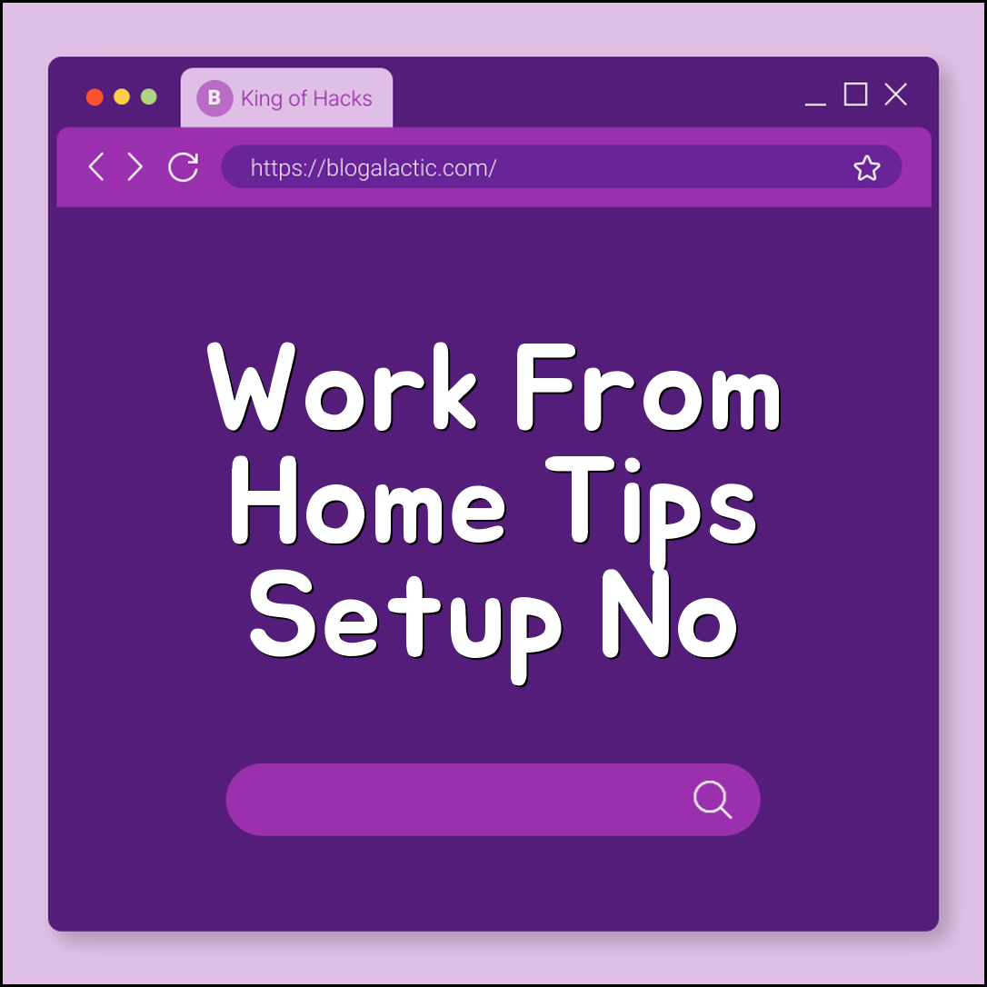 Tips for working from home (setup, distractions, balance)