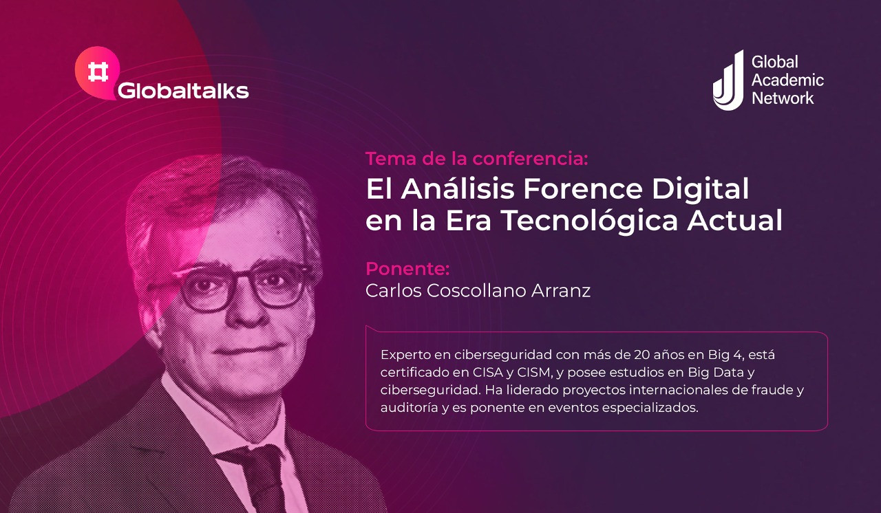 Tras la Huella Digital: Análisis Forense Digital, La Séptima Edición de #GlobalTalks