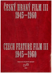 Český hraný film III (1945-1960) Czech Feature Film III (1945-1960)