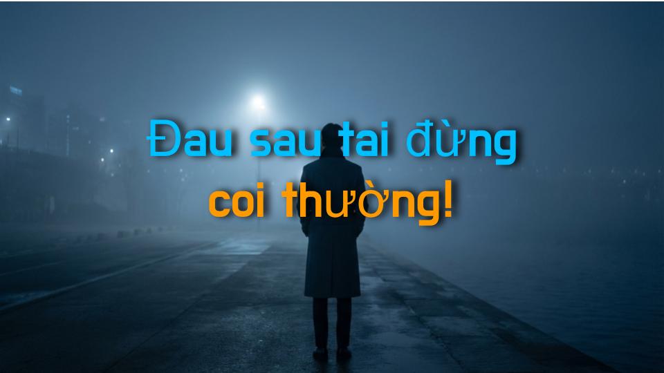 Đau sau tai đừng coi thường!