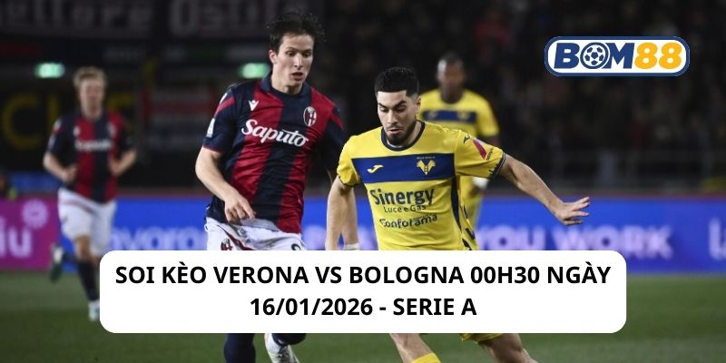 Soi kèo Verona vs Bologna 00h30 ngày 16/01/2026