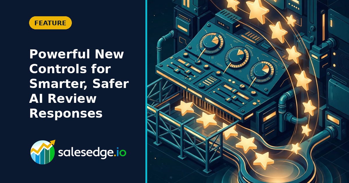 SalesEdge.io Unveils Powerful New Controls for Smarter, Safer AI Review Responses