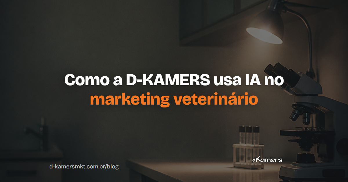 Como a D-KAMERS usa IA para fazer marketing veterinário (e o que isso muda para as clínicas que atendemos)
