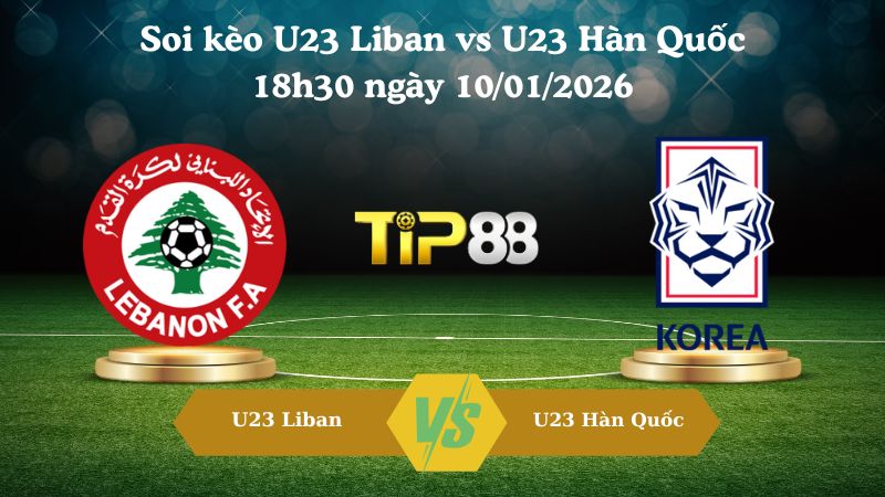 soi kèo U23 Liban vs U23 Hàn Quốc 18h30 ngày 10/01/2026