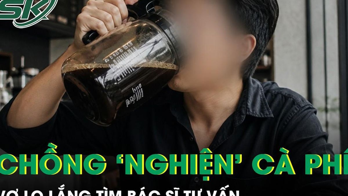 Thấy chồng uống một bình cà phê mỗi ngày, người vợ lo lắng sau khi nghe bác sĩ tư vấn - Báo Sức Khỏe &amp; Đời Sống
