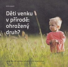Děti venku v přírodě: ohrožený druh?