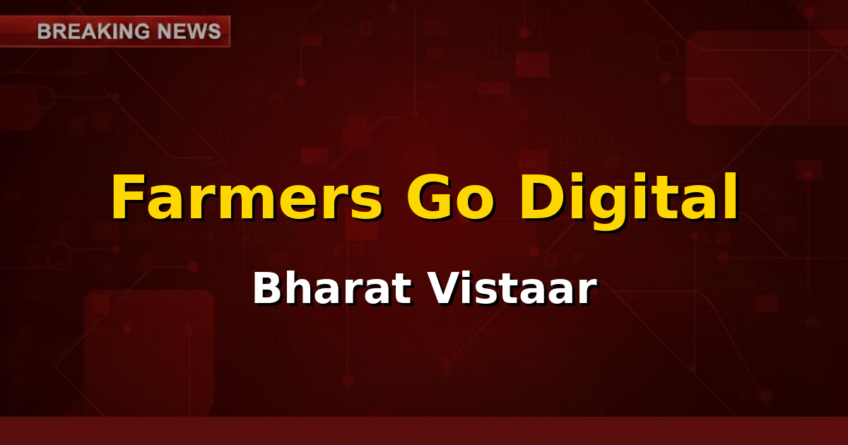 Union Agriculture Minister launching the 'Bharat Vistaar' digital platform, showing a farmer interacting with a tablet.