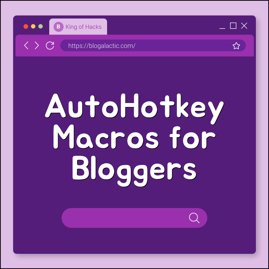 AutoHotkey macros for bloggers and creators (text expanders, hotkeys, shortcuts)