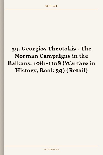 The Norman Campaigns in the Balkans, 1081-1108 (Warfare in History, Book 39)