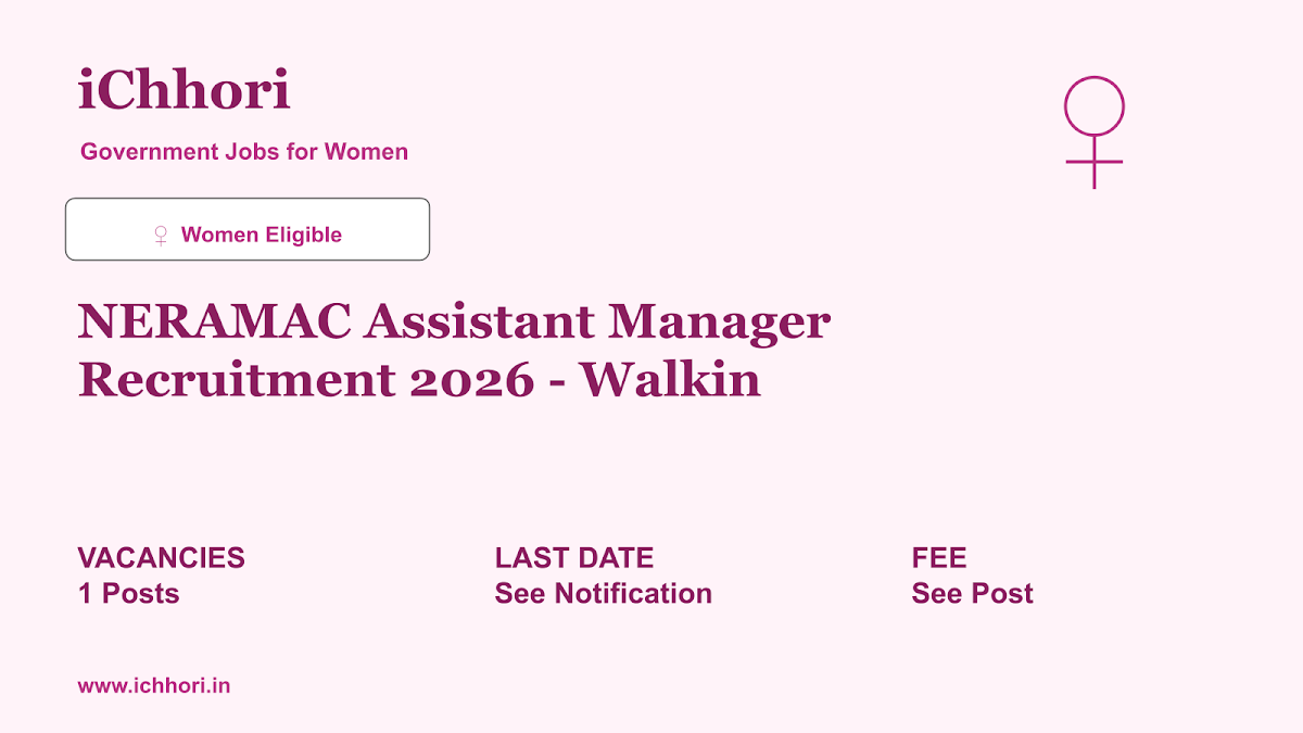 NERAMAC Assistant Manager Recruitment 2026 - Walkin - iChhori