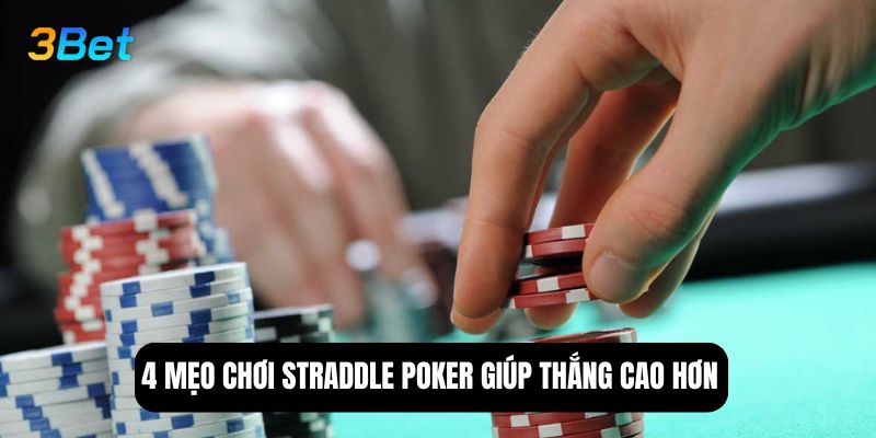 4 mẹo chơi straddle poker giúp thắng cao hơn