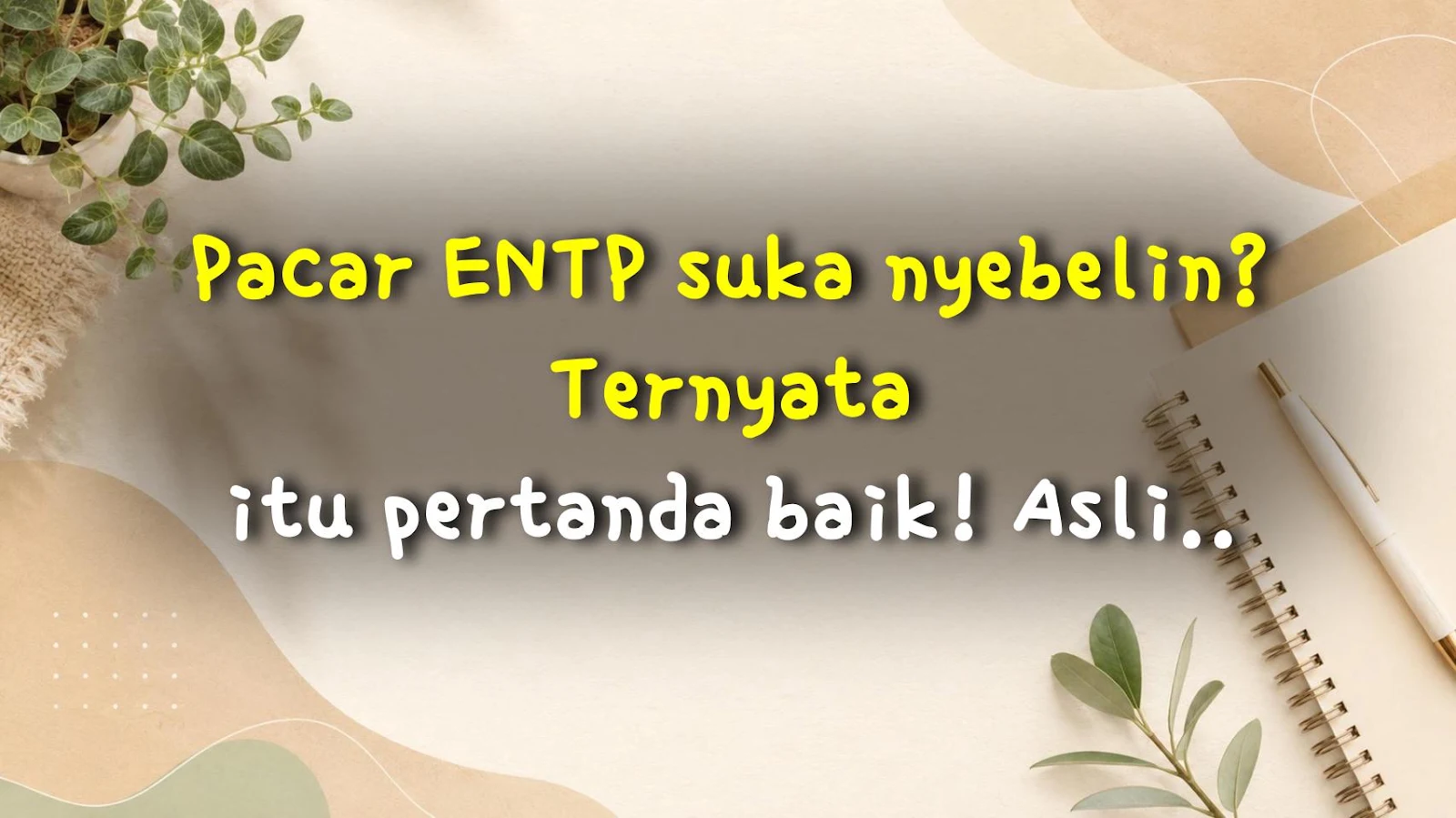 Pacar ENTP suka nyebelin? Ternyata itu pertanda baik! Asli deh