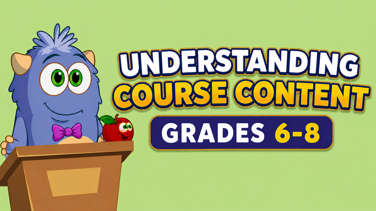 Understanding Course Content: Grades 6 - 8